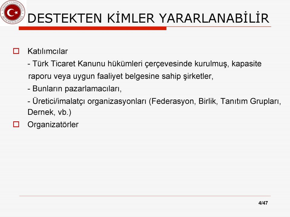 belgesine sahip şirketler, - Bunların pazarlamacıları, - Üretici/imalatçı