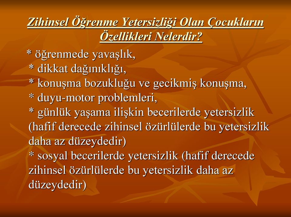 problemleri, * günlük yaşama ilişkin becerilerde yetersizlik (hafif derecede zihinsel özürlülerde bu