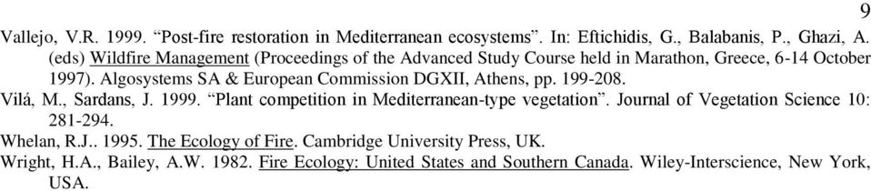 Algosystems SA & European Commission DGXII, Athens, pp. 199-208. Vilá, M., Sardans, J. 1999. Plant competition in Mediterranean-type vegetation.