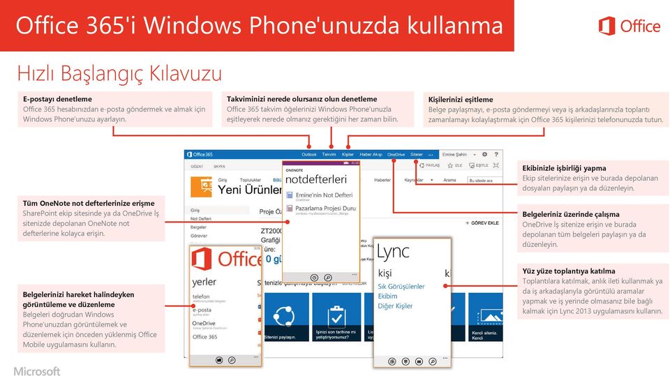 Kişilerinizi eşitleme Belge paylaşmayı, e-posta göndermeyi veya iş arkadaşlarınızla toplantı zamanlamayı kolaylaştırmak için Office 365 kişilerinizi telefonunuzda tutun.