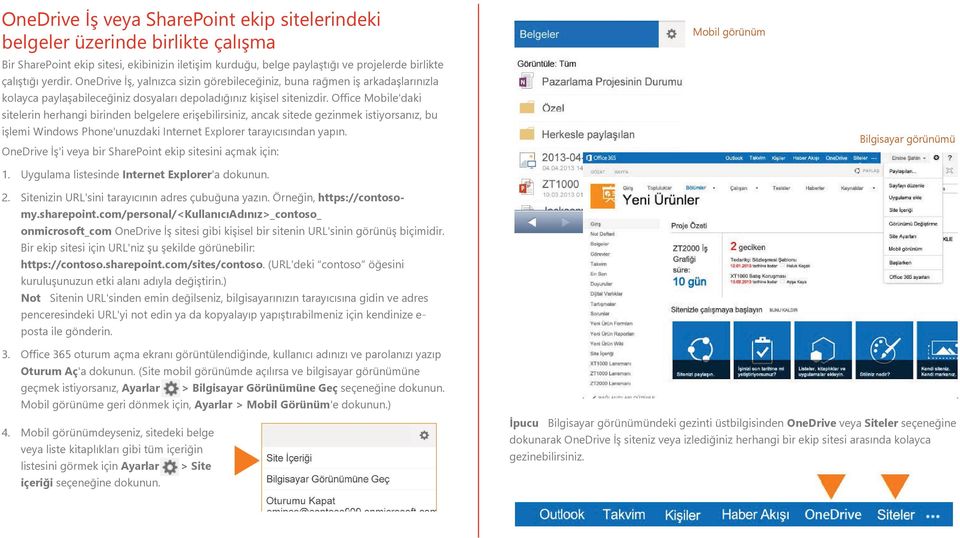 Office Mobile'daki sitelerin herhangi birinden belgelere erişebilirsiniz, ancak sitede gezinmek istiyorsanız, bu işlemi Windows Phone'unuzdaki Internet Explorer tarayıcısından yapın.