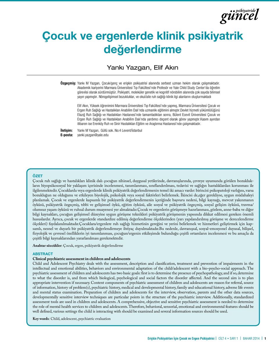 Psikiyatri, moleküler genetik ve kognitif nörobilim alanında çok sayıda bilimsel yayın yapmıştır.