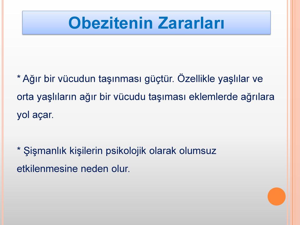 Özellikle yaşlılar ve orta yaşlıların ağır bir vücudu