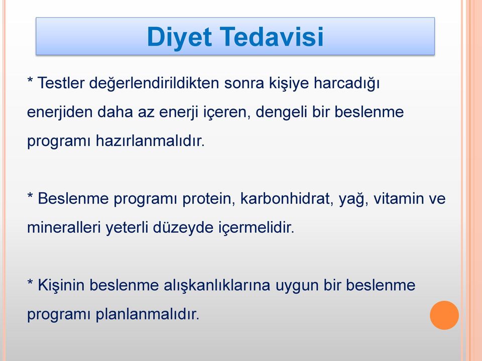 * Beslenme programı protein, karbonhidrat, yağ, vitamin ve mineralleri yeterli