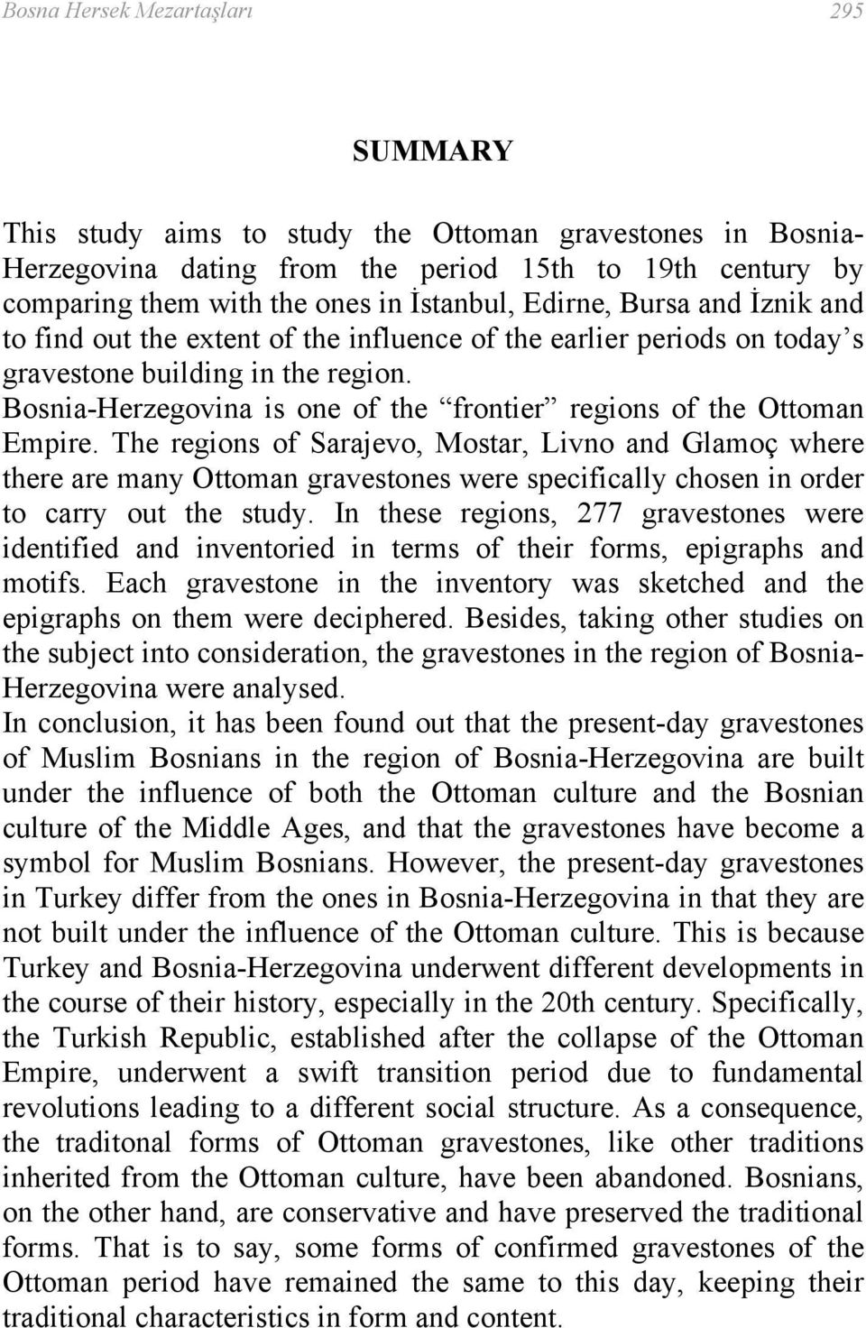 Bosnia-Herzegovina is one of the frontier regions of the Ottoman Empire.
