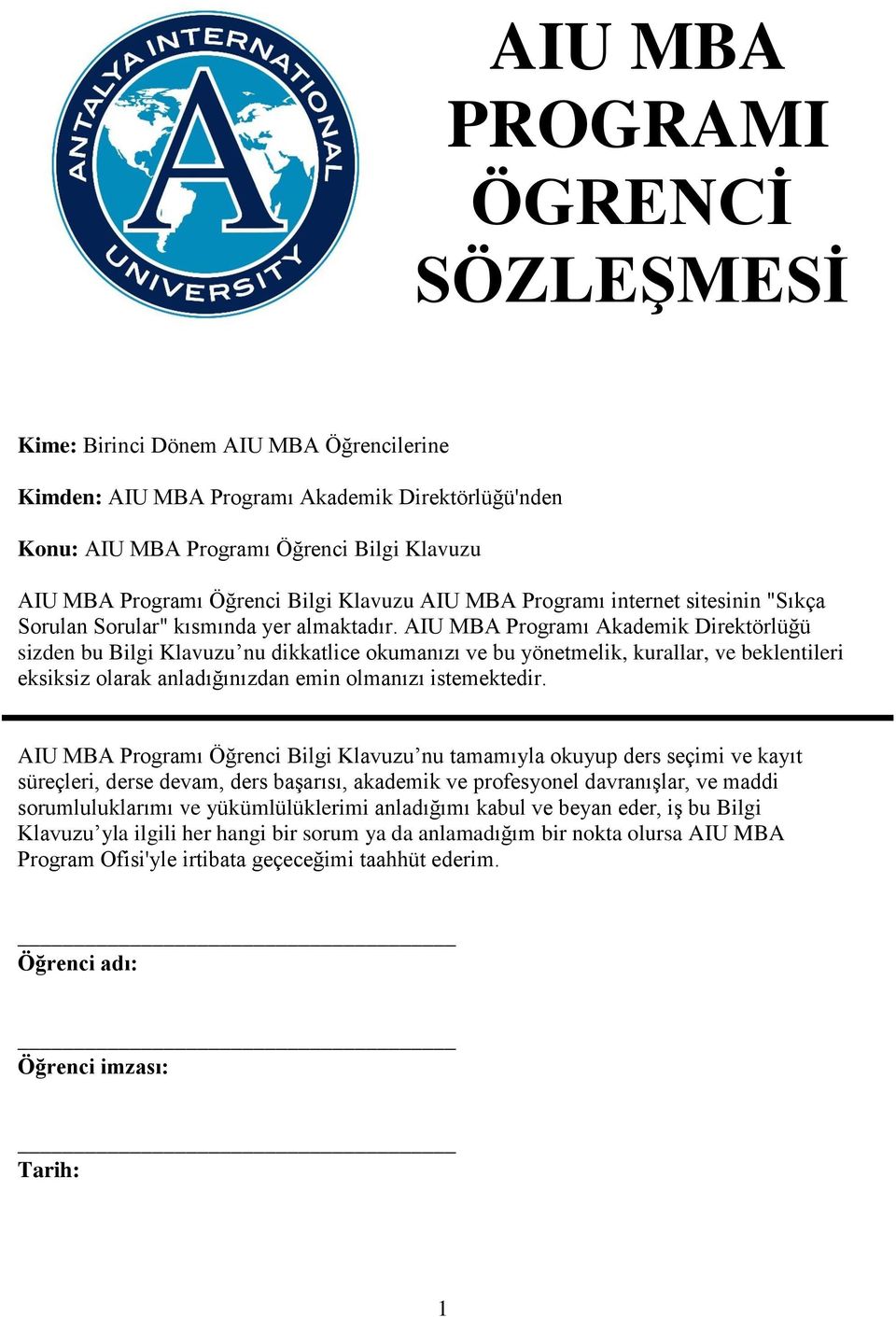 AIU MBA Programı Akademik Direktörlüğü sizden bu Bilgi Klavuzu nu dikkatlice okumanızı ve bu yönetmelik, kurallar, ve beklentileri eksiksiz olarak anladığınızdan emin olmanızı istemektedir.