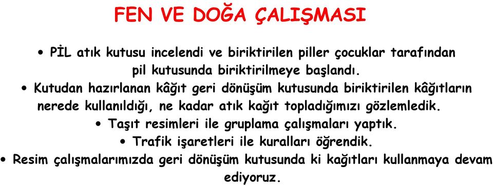 Kutudan hazırlanan kâğıt geri dönüşüm kutusunda biriktirilen kâğıtların nerede kullanıldığı, ne kadar atık