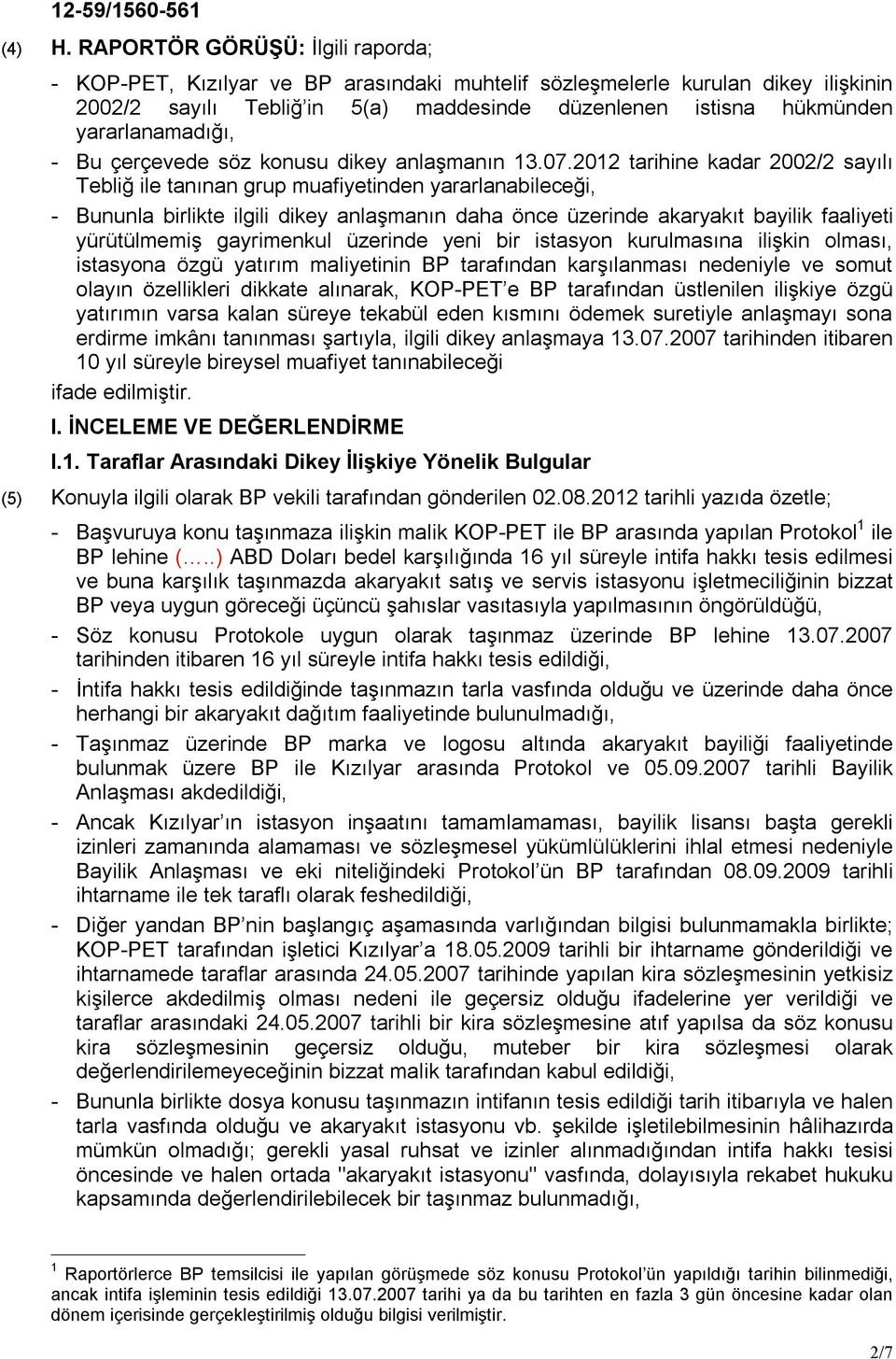 yararlanamadığı, - Bu çerçevede söz konusu dikey anlaşmanın 13.07.