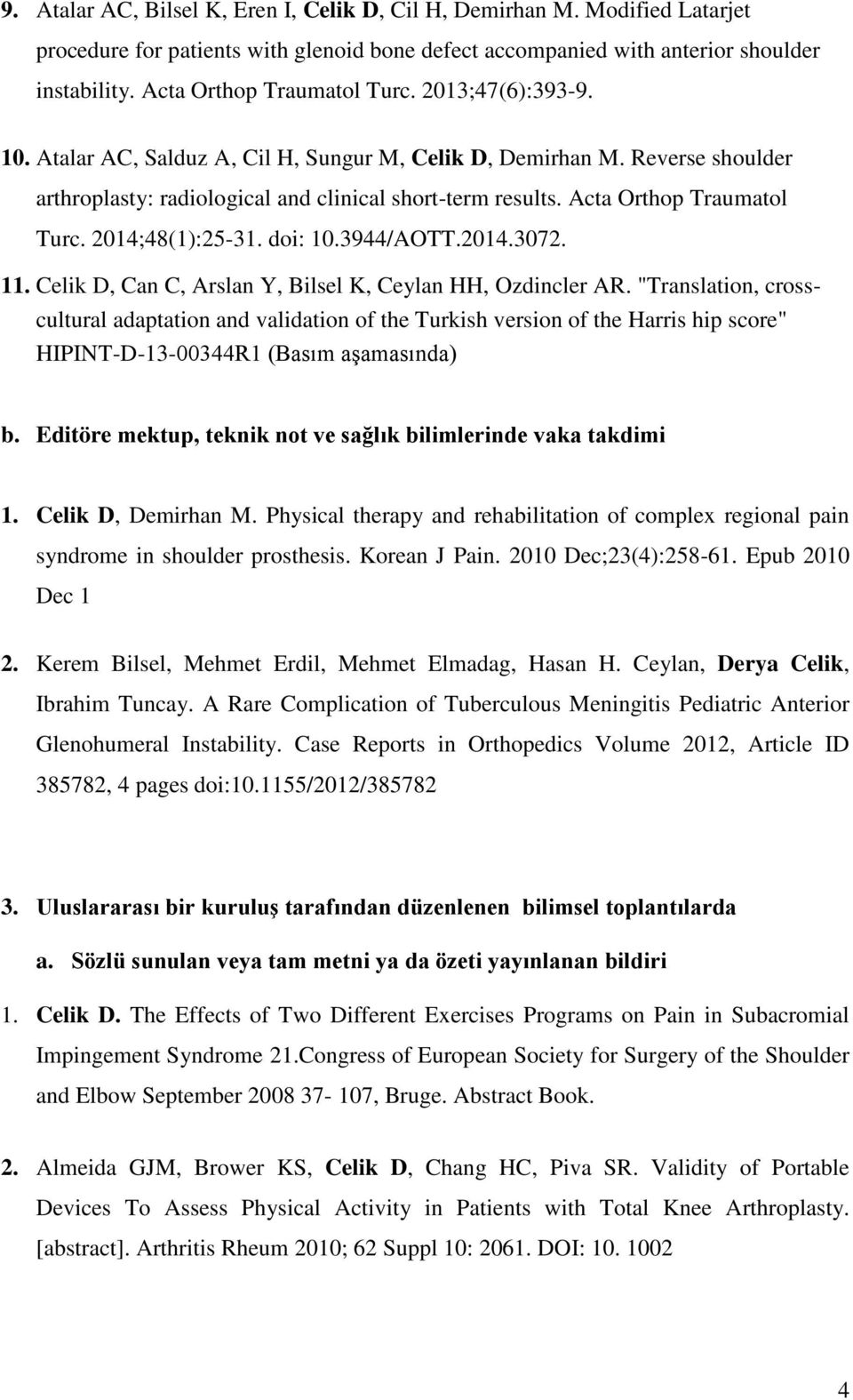 Acta Orthop Traumatol Turc. 2014;48(1):25-31. doi: 10.3944/AOTT.2014.3072. 11. Celik D, Can C, Arslan Y, Bilsel K, Ceylan HH, Ozdincler AR.