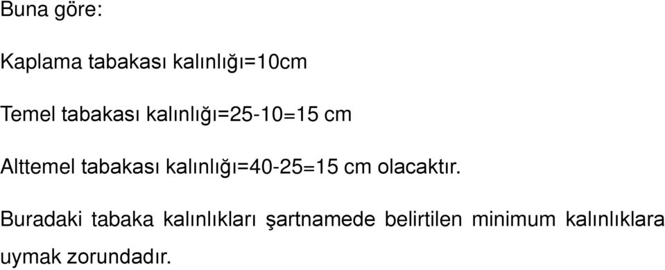 kalınlığı=40-25=15 cm olacaktır.