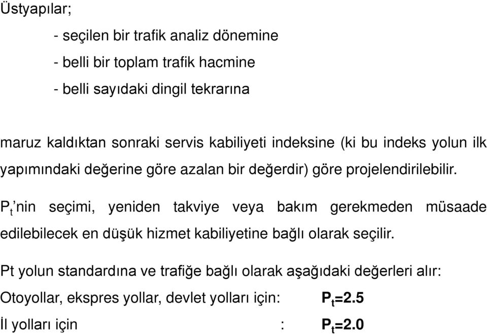 P t nin seçimi, yeniden takviye veya bakım gerekmeden müsaade edilebilecek en düşük hizmet kabiliyetine bağlı olarak seçilir.