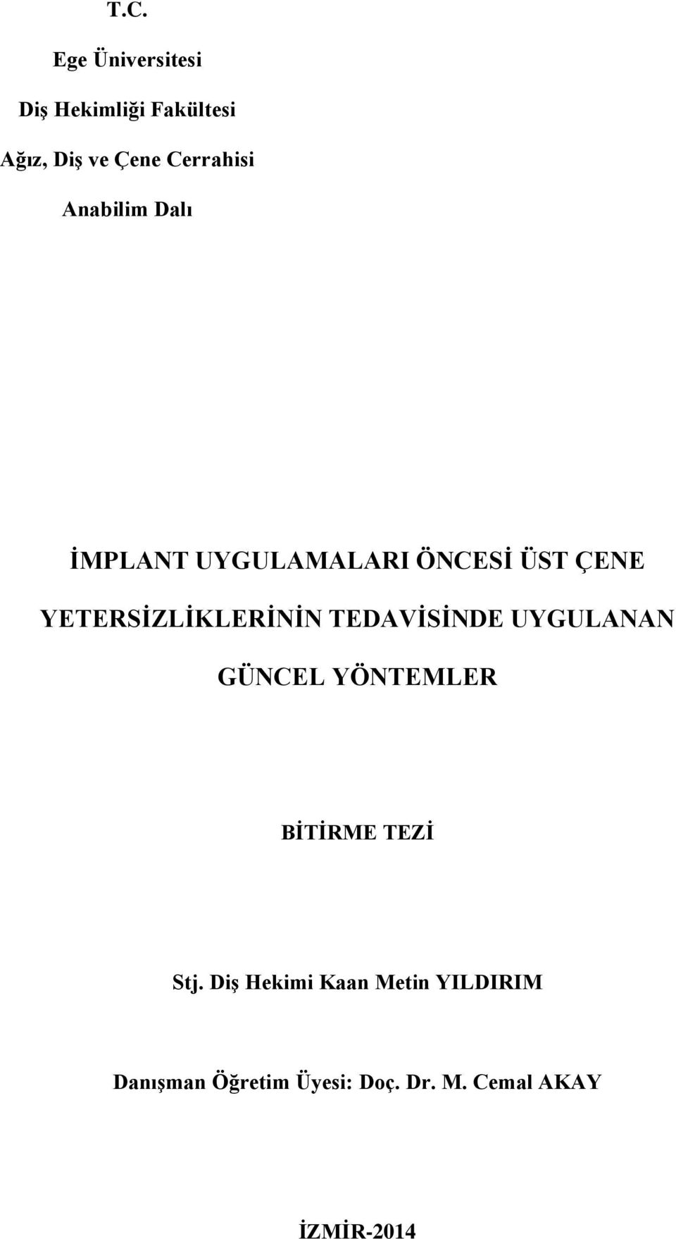 YETERSİZLİKLERİNİN TEDAVİSİNDE UYGULANAN GÜNCEL YÖNTEMLER BİTİRME TEZİ