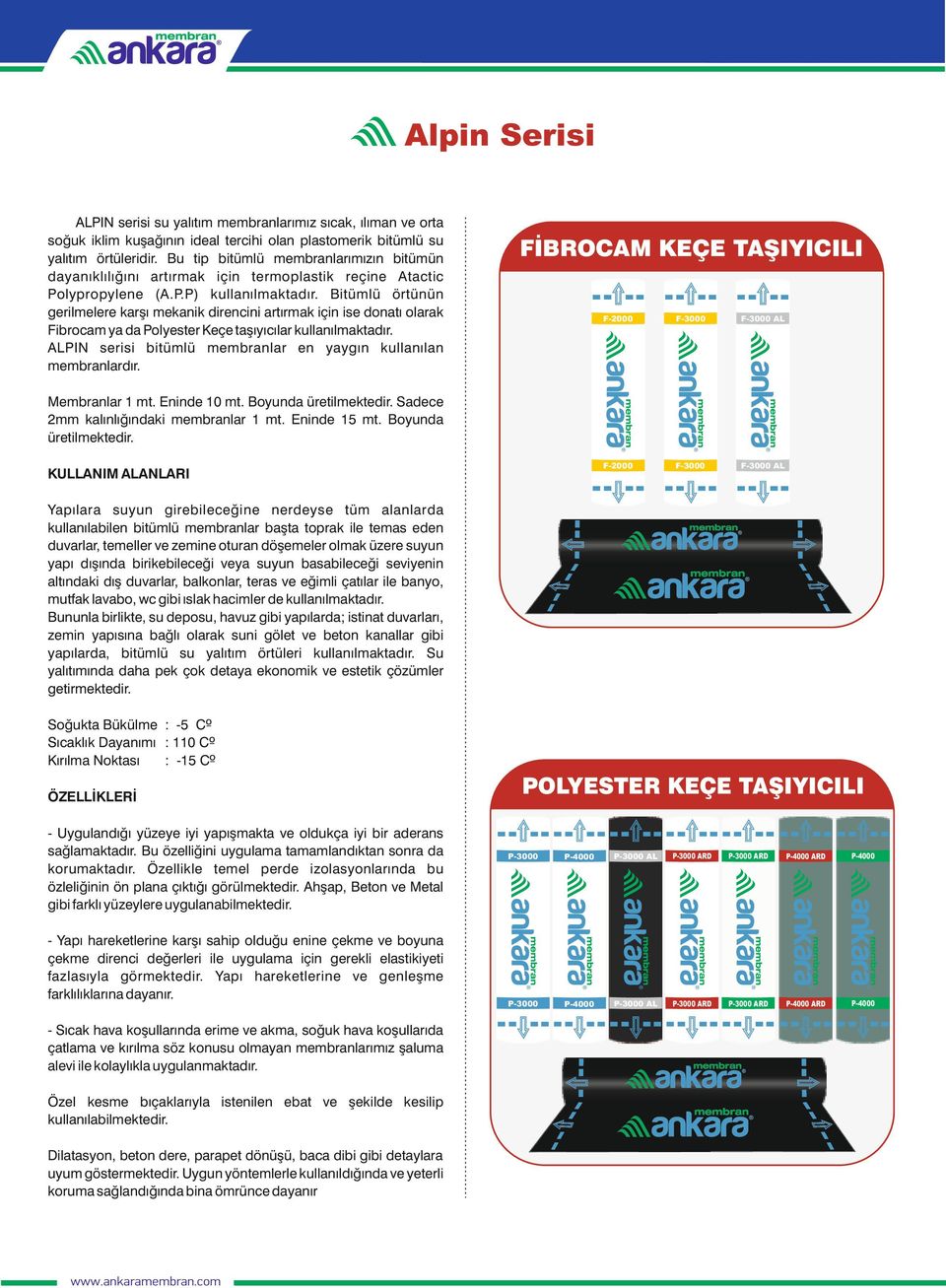 Bitümlü örtünün gerilmelere karşı mekanik direncini artırmak için ise donatı olarak Fibrocam ya da Polyester Keçe taşıyıcılar kullanılmaktadır.