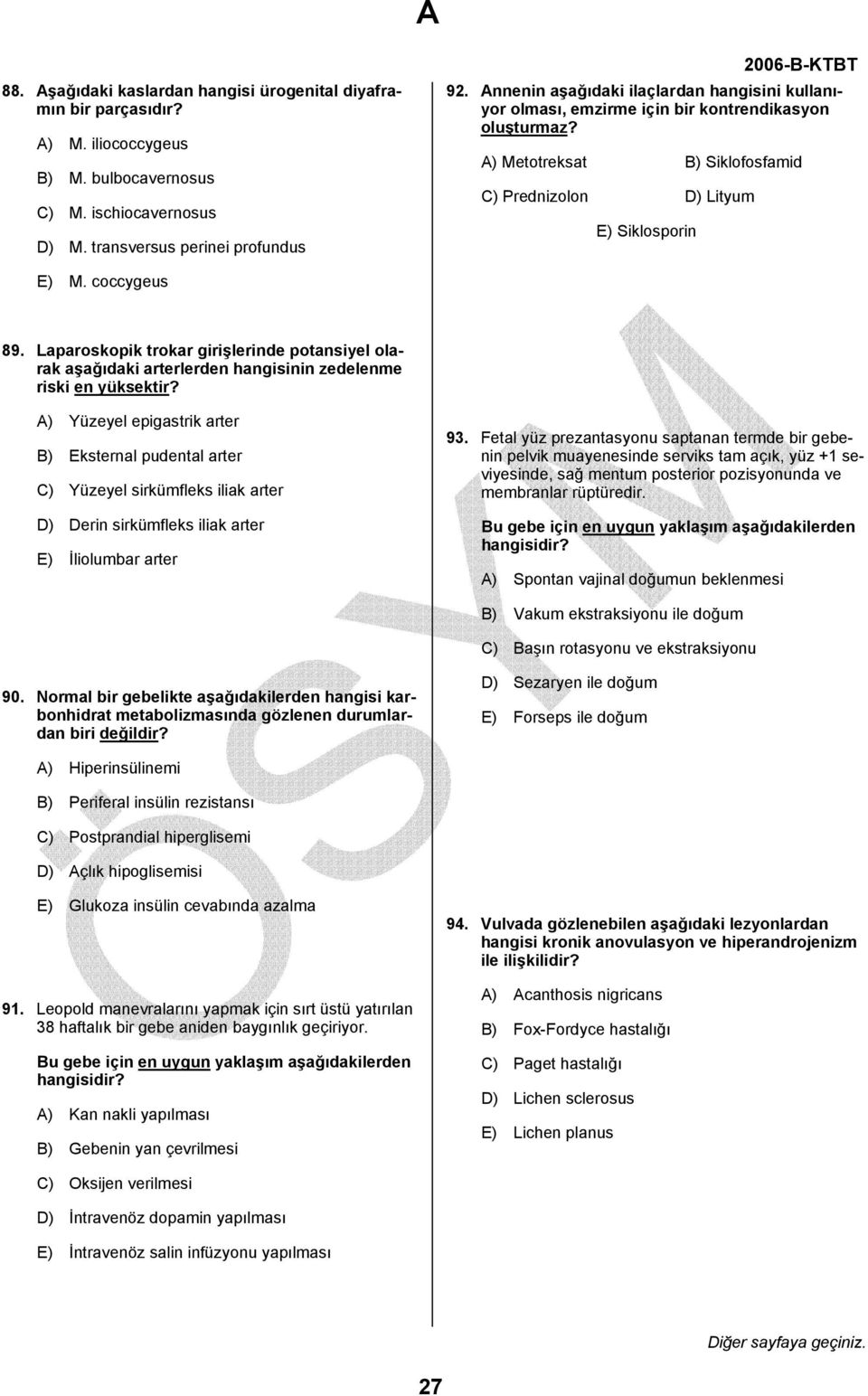 Laparoskopik trokar girişlerinde potansiyel olarak aşağıdaki arterlerden hangisinin zedelenme riski en yüksektir?