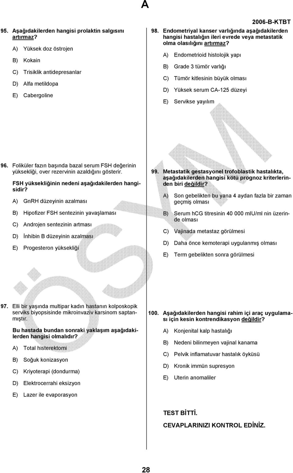 A) Endometrioid histolojik yapı B) Grade 3 tümör varlığı C) Tümör kitlesinin büyük olması D) Yüksek serum CA-125 düzeyi E) Servikse yayılım 96.