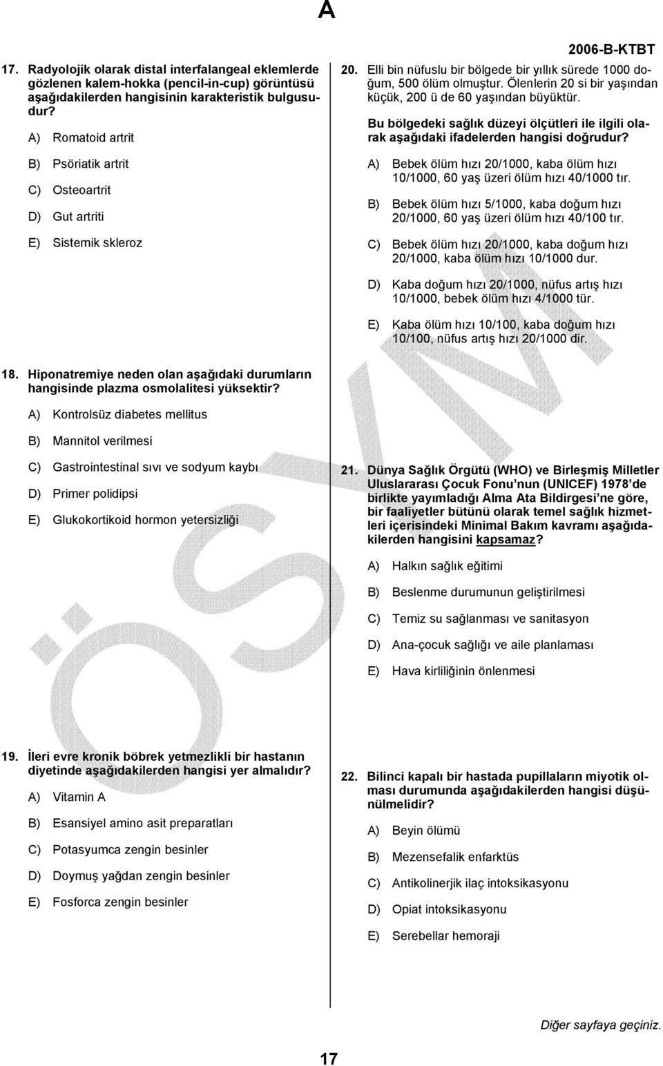 Ölenlerin 20 si bir yaşından küçük, 200 ü de 60 yaşından büyüktür. Bu bölgedeki sağlık düzeyi ölçütleri ile ilgili olarak aşağıdaki ifadelerden hangisi doğrudur?