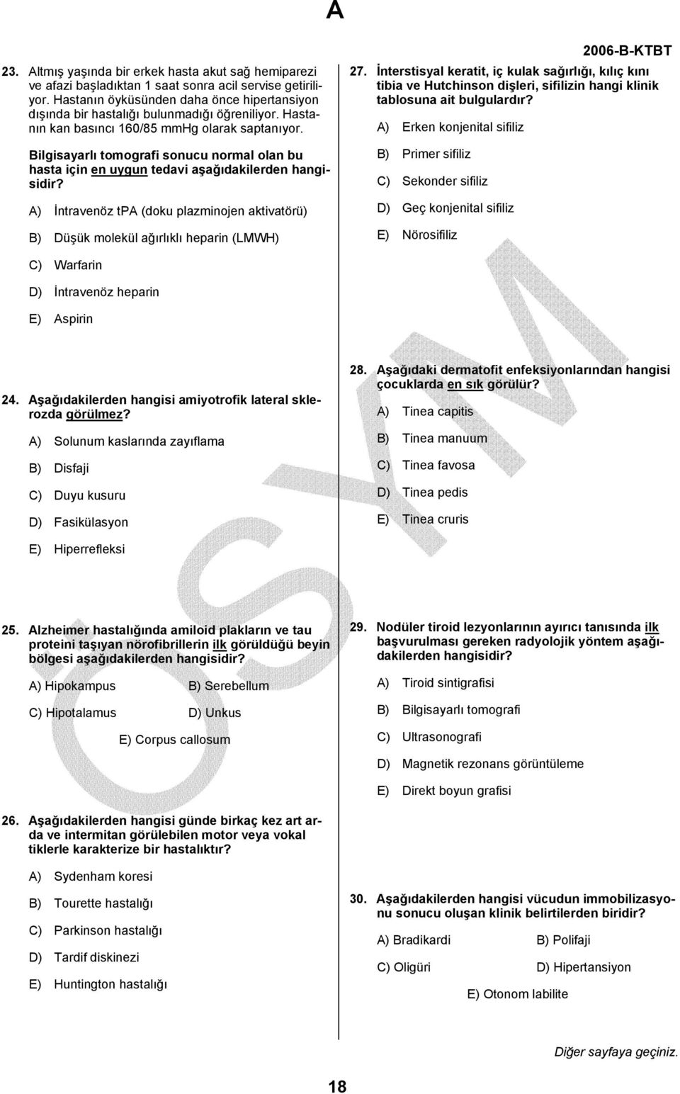 Bilgisayarlı tomografi sonucu normal olan bu hasta için en uygun tedavi aşağıdakilerden hangisidir? A) İntravenöz tpa (doku plazminojen aktivatörü) B) Düşük molekül ağırlıklı heparin (LMWH) 27.