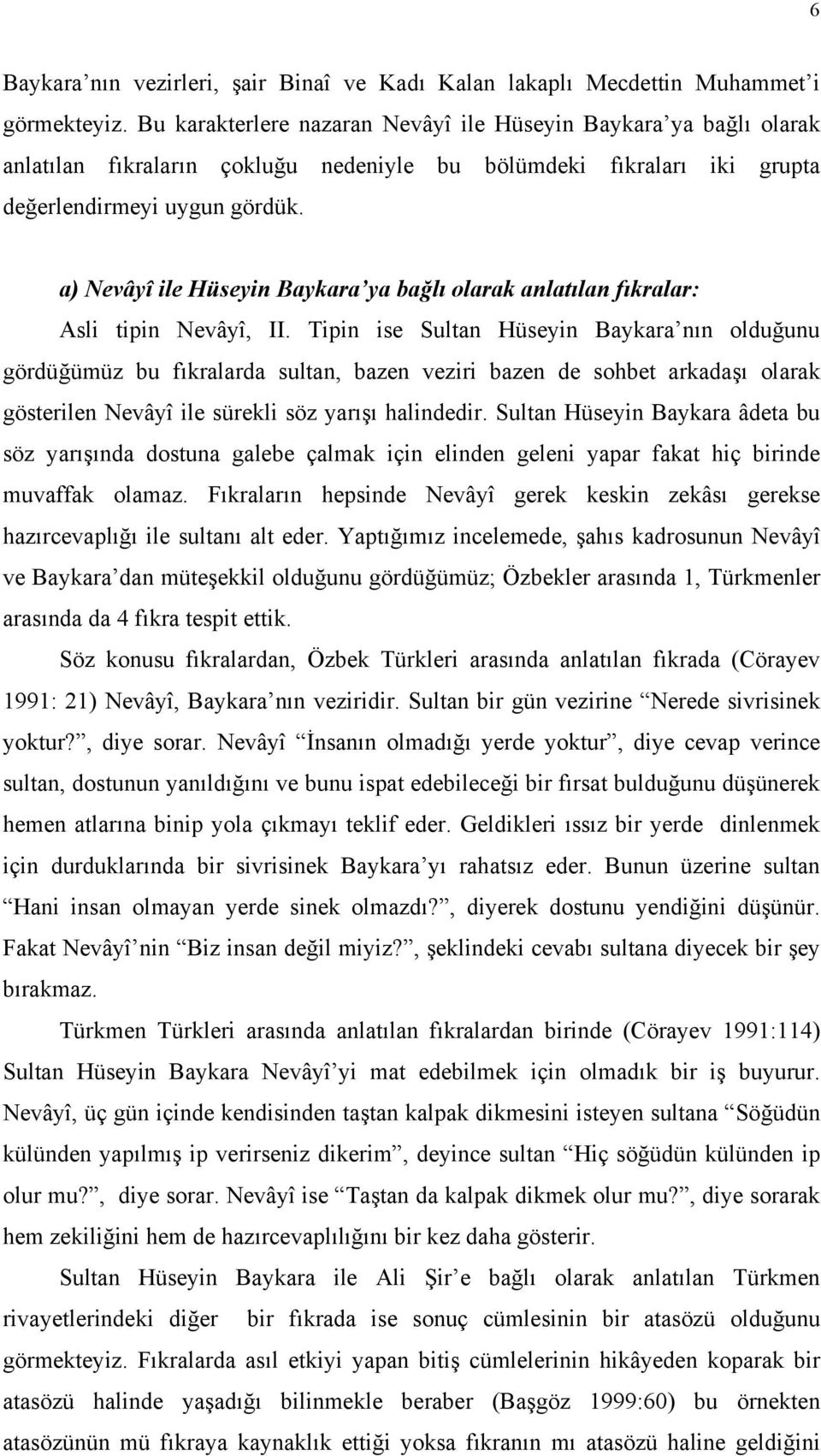 a) Nevâyî ile Hüseyin Baykara ya bağlı olarak anlatılan fıkralar: Asli tipin Nevâyî, II.