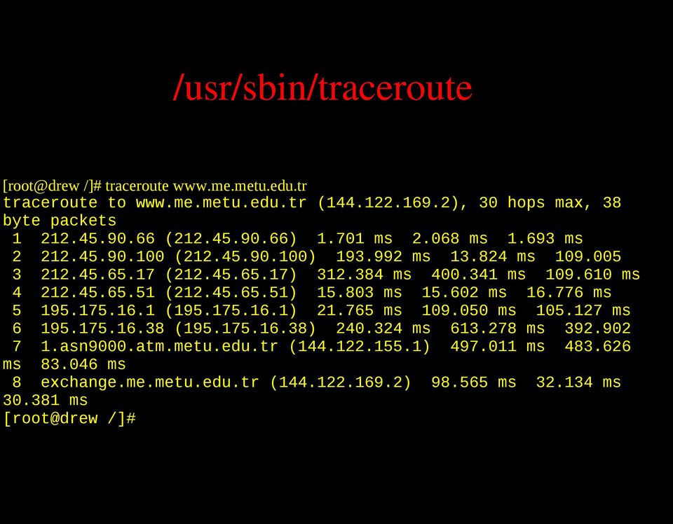 45.65.51) 15.803 ms 15.602 ms 16.776 ms 5 195.175.16.1 (195.175.16.1) 21.765 ms 109.050 ms 105.127 ms 6 195.175.16.38 (195.175.16.38) 240.324 ms 613.278 ms 392.902 7 1.