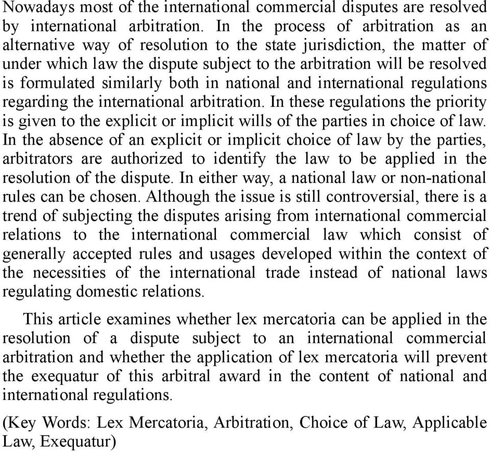 similarly both in national and international regulations regarding the international arbitration.