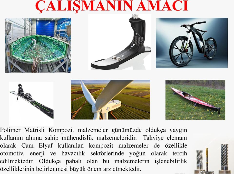 Takviye elemanı olarak Cam Elyaf kullanılan kompozit malzemeler de özellikle otomotiv, enerji ve