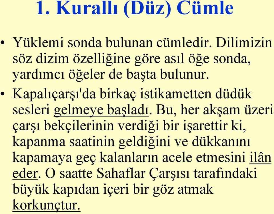 Kapalıçarşı'da birkaç istikametten düdük sesleri gelmeye başladı.