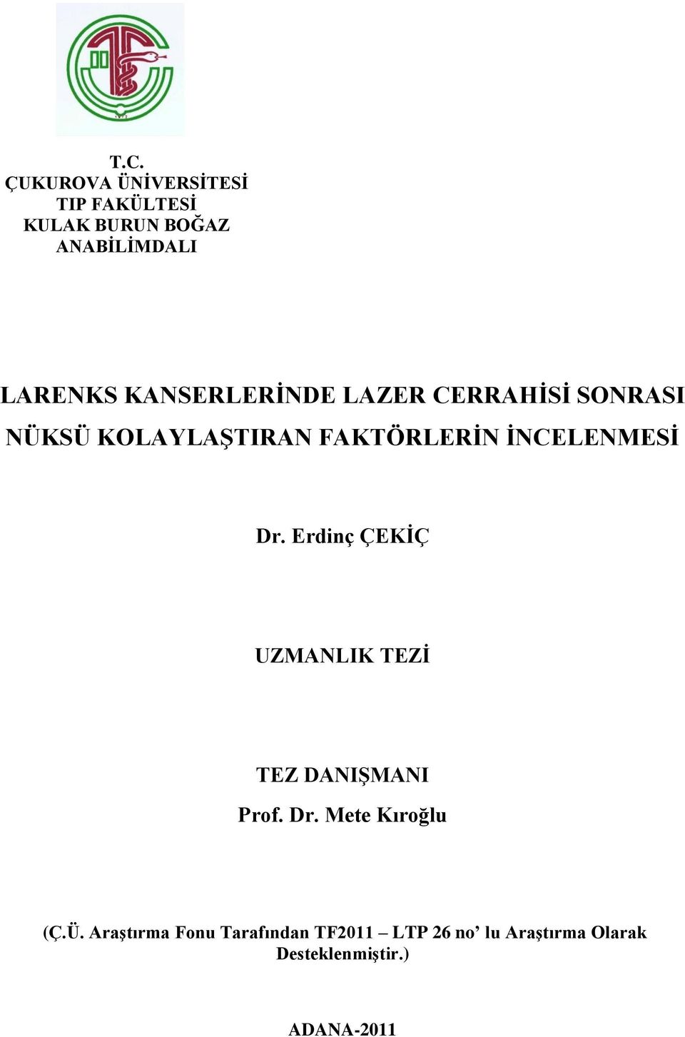 Dr. Erdinç ÇEKĠÇ UZMANLIK TEZĠ TEZ DANIġMANI Prof. Dr. Mete Kıroğlu (Ç.Ü.