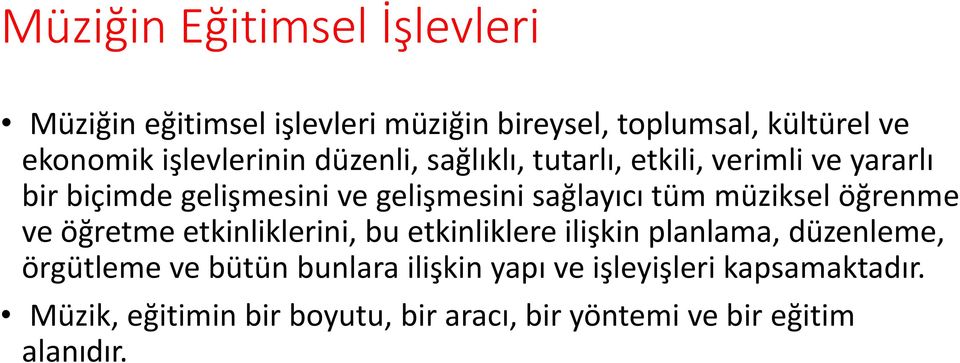 sağlayıcı tüm müziksel öğrenme ve öğretme etkinliklerini, bu etkinliklere ilişkin planlama, düzenleme, örgütleme