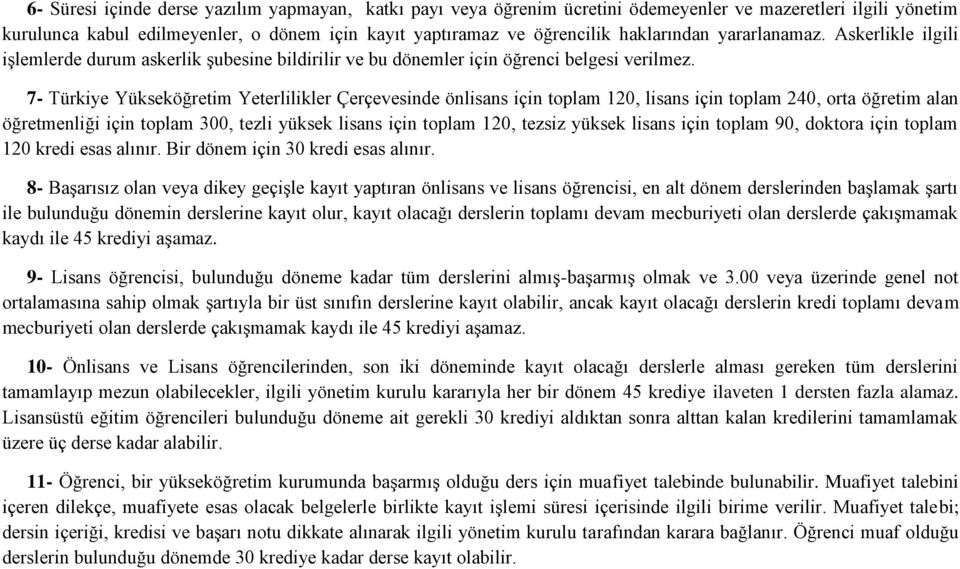 7- Türkiye Yükseköğretim Yeterlilikler Çerçevesinde önlisans için toplam 120, lisans için toplam 240, orta öğretim alan öğretmenliği için toplam 300, tezli yüksek lisans için toplam 120, tezsiz