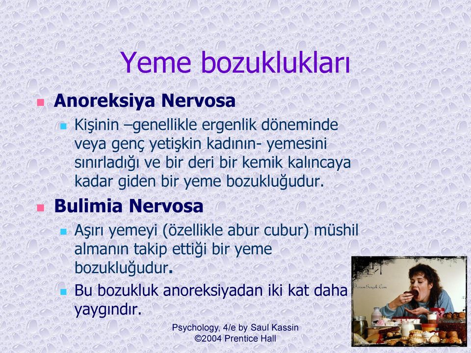 Bulimia Nervosa Aşırı yemeyi (özellikle abur cubur) müshil almanın takip ettiği bir yeme