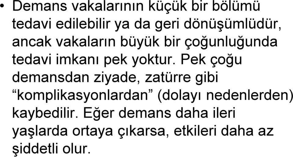 Pek çoğu demansdan ziyade, zatürre gibi komplikasyonlardan (dolayı