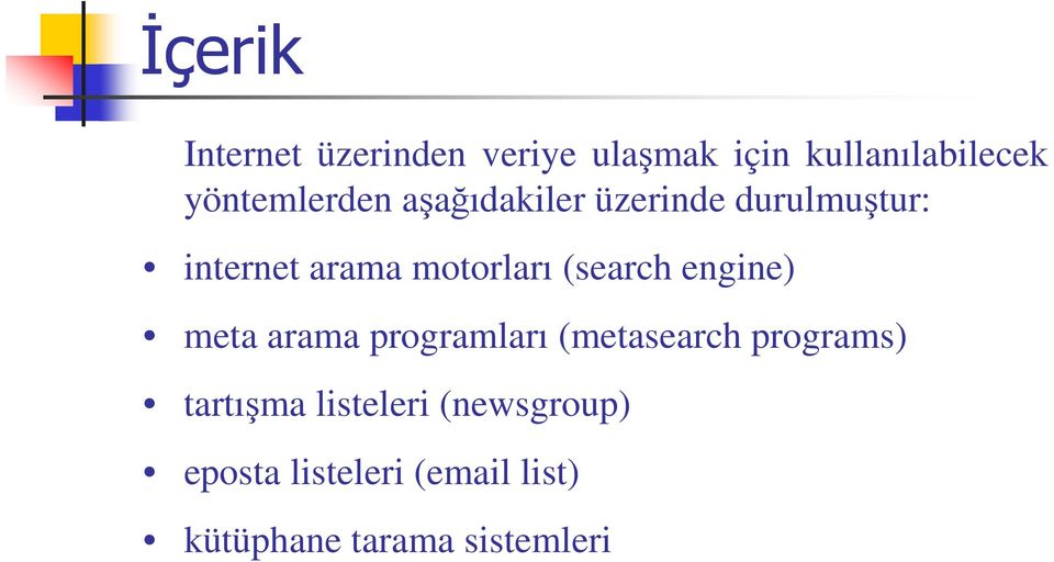 motorları (search engine) meta arama programları (metasearch programs)