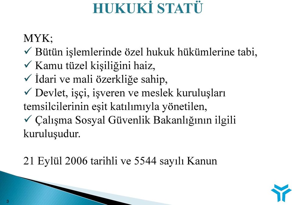 meslek kuruluşları temsilcilerinin eşit katılımıyla yönetilen, Çalışma Sosyal