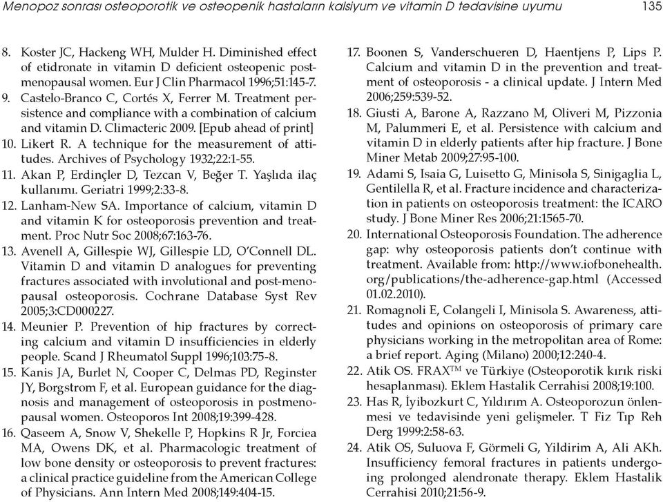 Treatment persistence and compliance with a combination of calcium and vitamin D. Climacteric 2009. [Epub ahead of print] 10. Likert R. A technique for the measurement of attitudes.