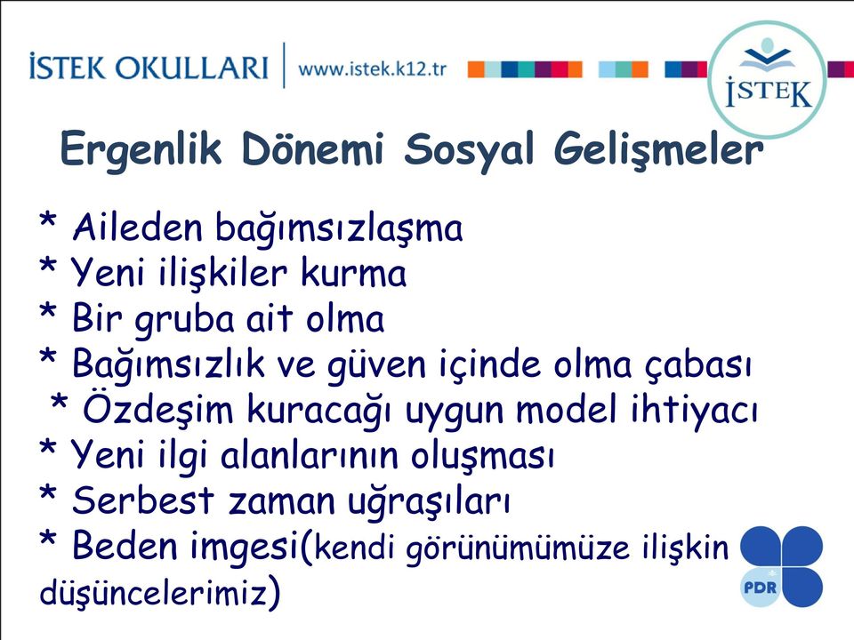 Özdeşim kuracağı uygun model ihtiyacı * Yeni ilgi alanlarının oluşması *