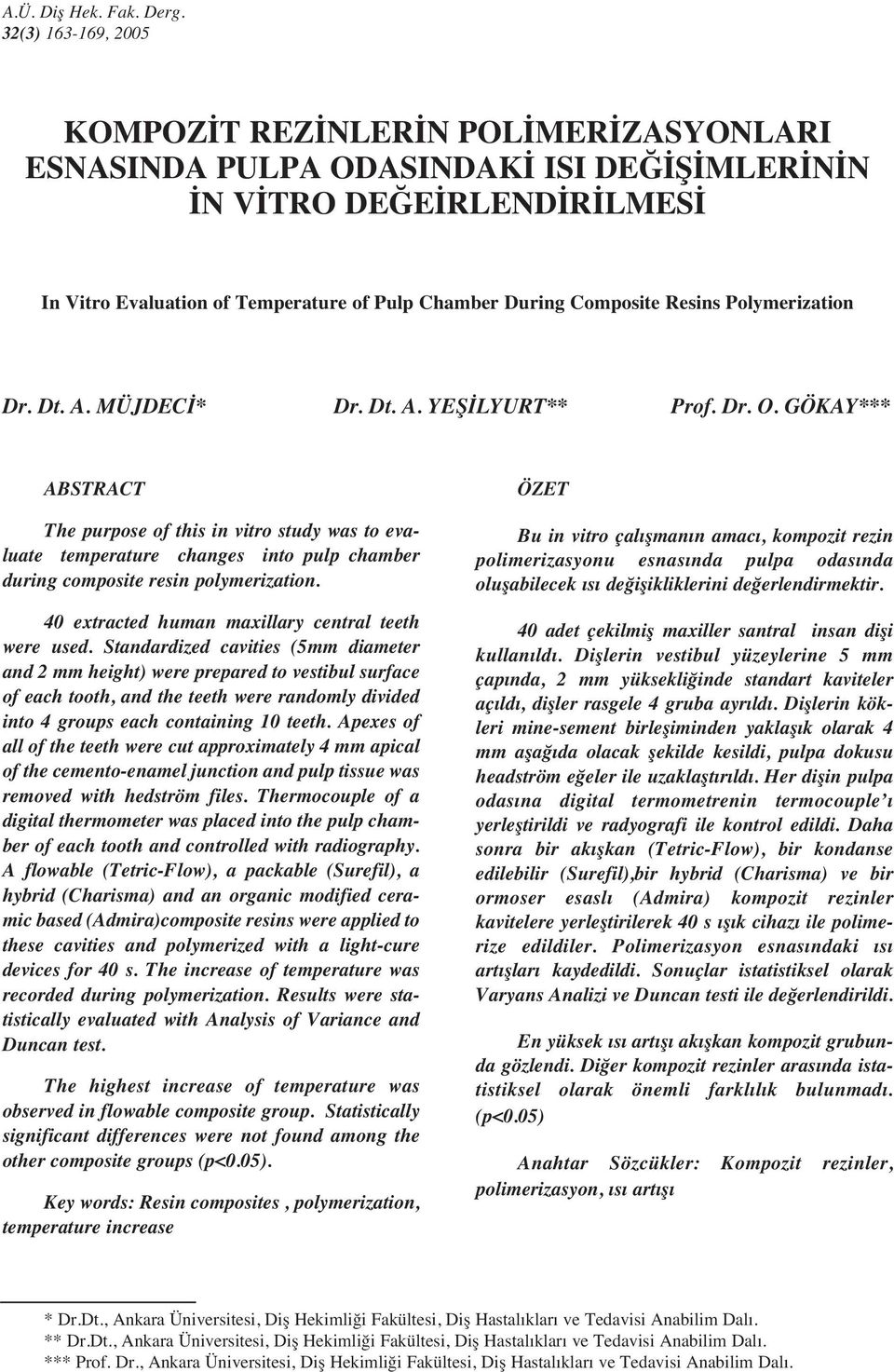 Composite Resins Polymerization Dr. Dt. A. MÜJDECİ* Dr. Dt. A. YEŞİLYURT** Prof. Dr. O.