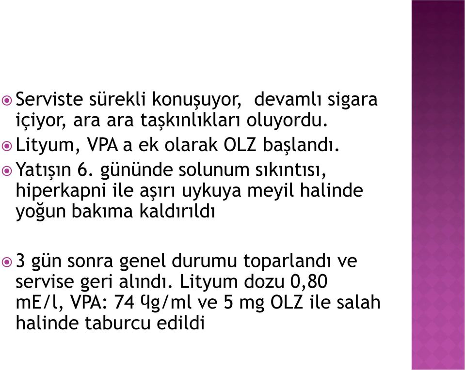 gününde solunum sıkıntısı, hiperkapni ile aşırı uykuya meyil halinde yoğun bakıma