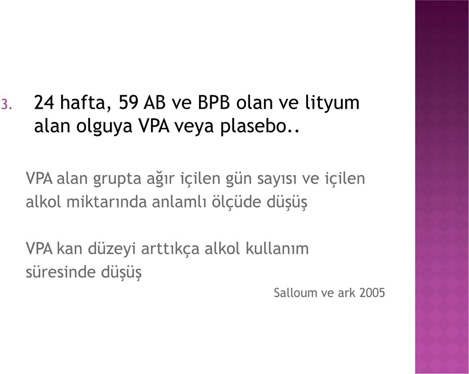 . VPA alan grupta ağır içilen gün sayısı ve içilen alkol