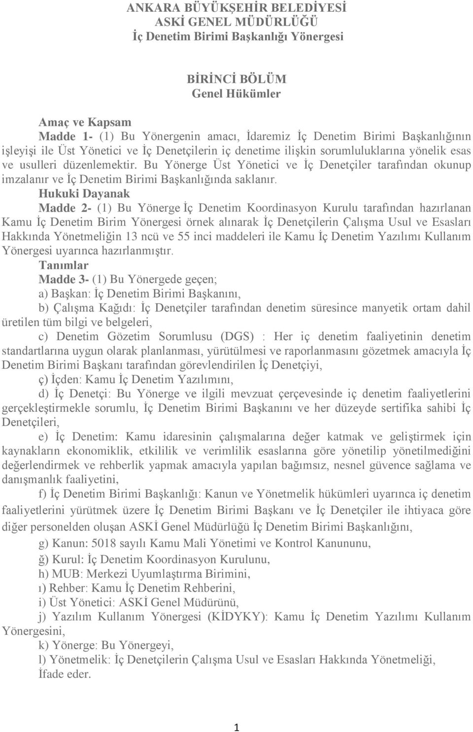 Bu Yönerge Üst Yönetici ve İç Denetçiler tarafından okunup imzalanır ve İç Denetim Birimi Başkanlığında saklanır.