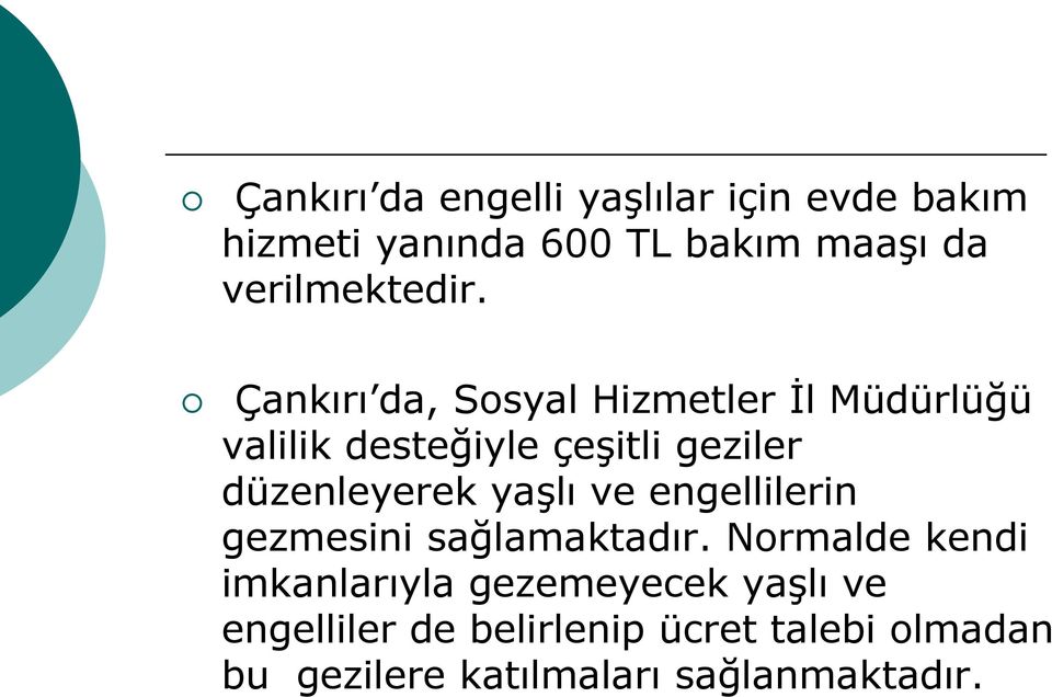 Çankırı da, Sosyal Hizmetler İl Müdürlüğü valilik desteğiyle çeşitli geziler düzenleyerek