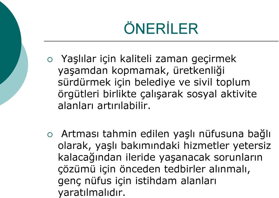 Artması tahmin edilen yaşlı nüfusuna bağlı olarak, yaşlı bakımındaki hizmetler yetersiz kalacağından