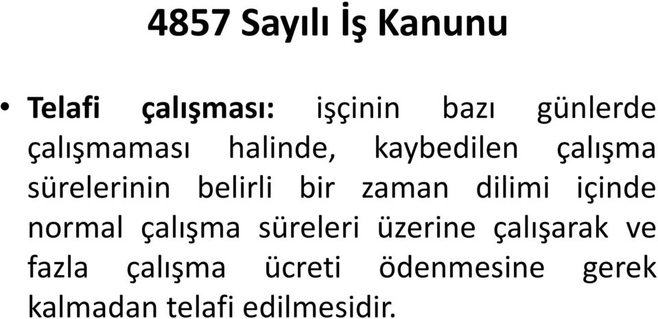 dilimi içinde normal çalışma süreleri üzerine çalışarak ve