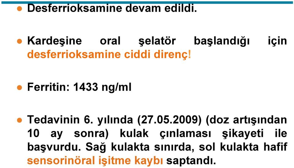 Ferritin: 1433 ng/ml Tedavinin 6. yılında (27.05.