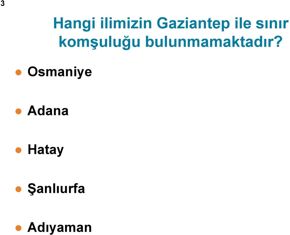 komşuluğu bulunmamaktadır?