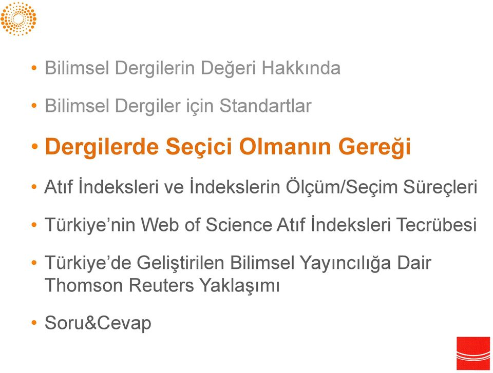 Ölçüm/Seçim Süreçleri Türkiye nin Web of Science Atıf İndeksleri