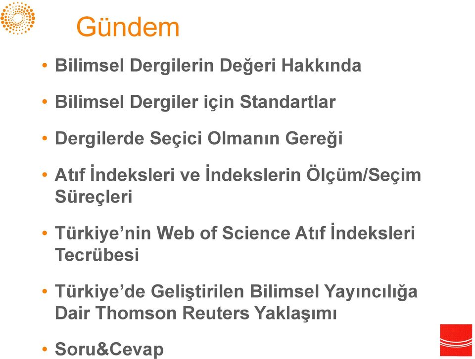 Ölçüm/Seçim Süreçleri Türkiye nin Web of Science Atıf İndeksleri Tecrübesi