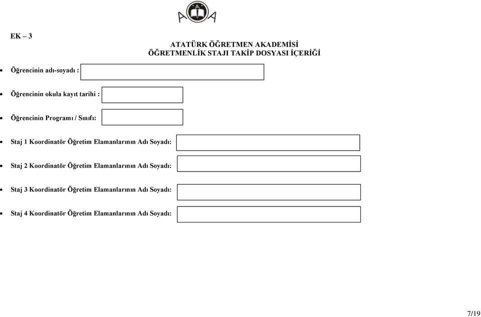 Elamanlarının Adı Soyadı: Staj 2 Koordinatör Öğretim Elamanlarının Adı Soyadı: Staj 3