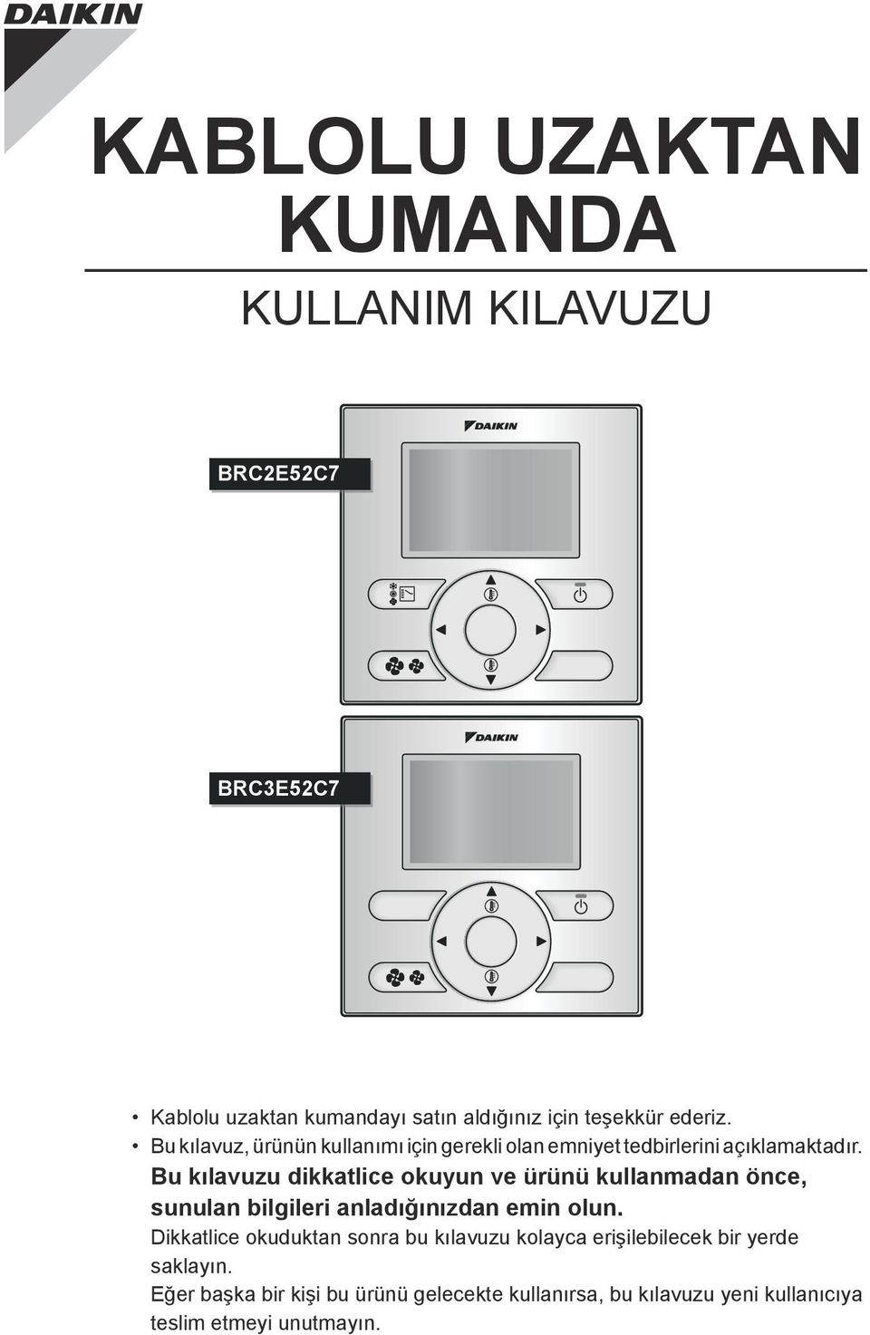 Bu kılavuzu dikkatlice okuyun ve ürünü kullanmadan önce, sunulan bilgileri anladığınızdan emin olun.