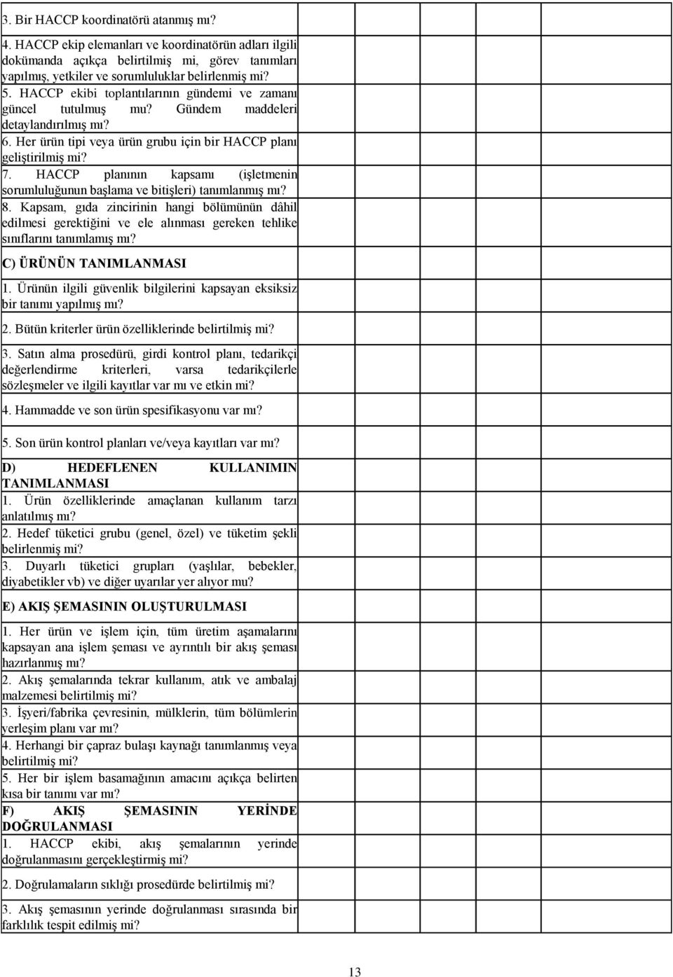 HACCP planının kapsamı (işletmenin sorumluluğunun başlama ve bitişleri) tanımlanmış mı? 8.