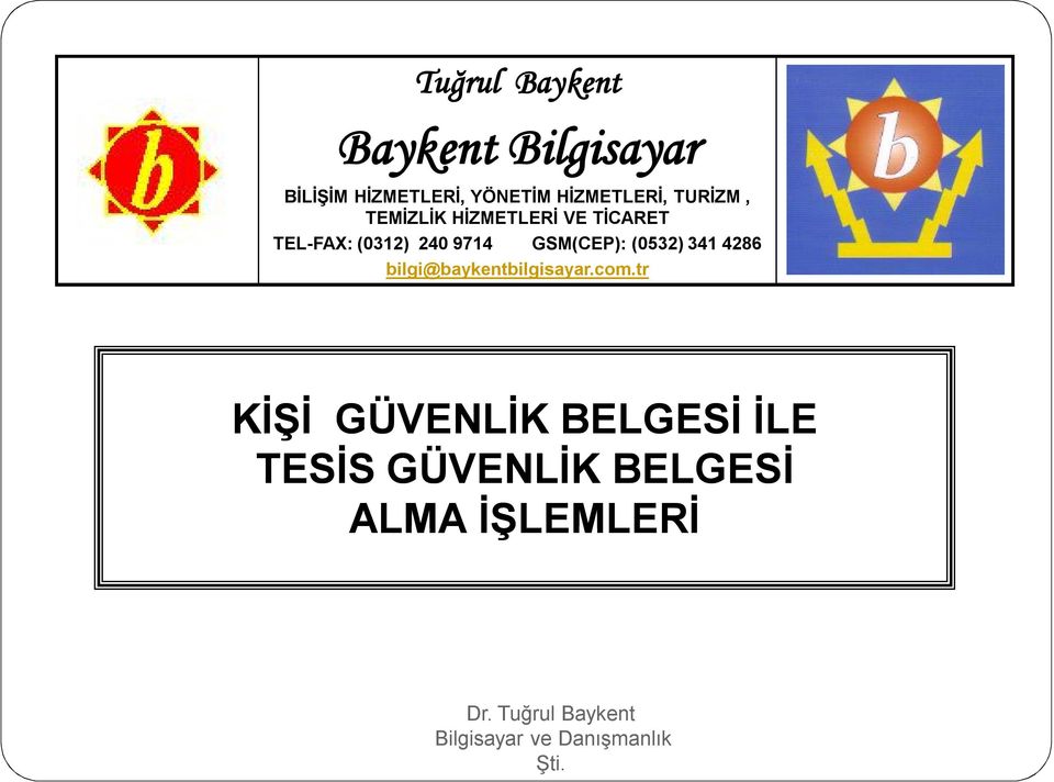 9714 GSM(CEP): (0532) 341 4286 bilgi@baykentbilgisayar.com.